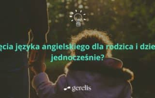 Zajęcia języka angielskiego dla rodzica i dziecka jednocześnie
