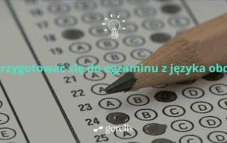 Jak przygotować się do egzaminu z języka obcego?